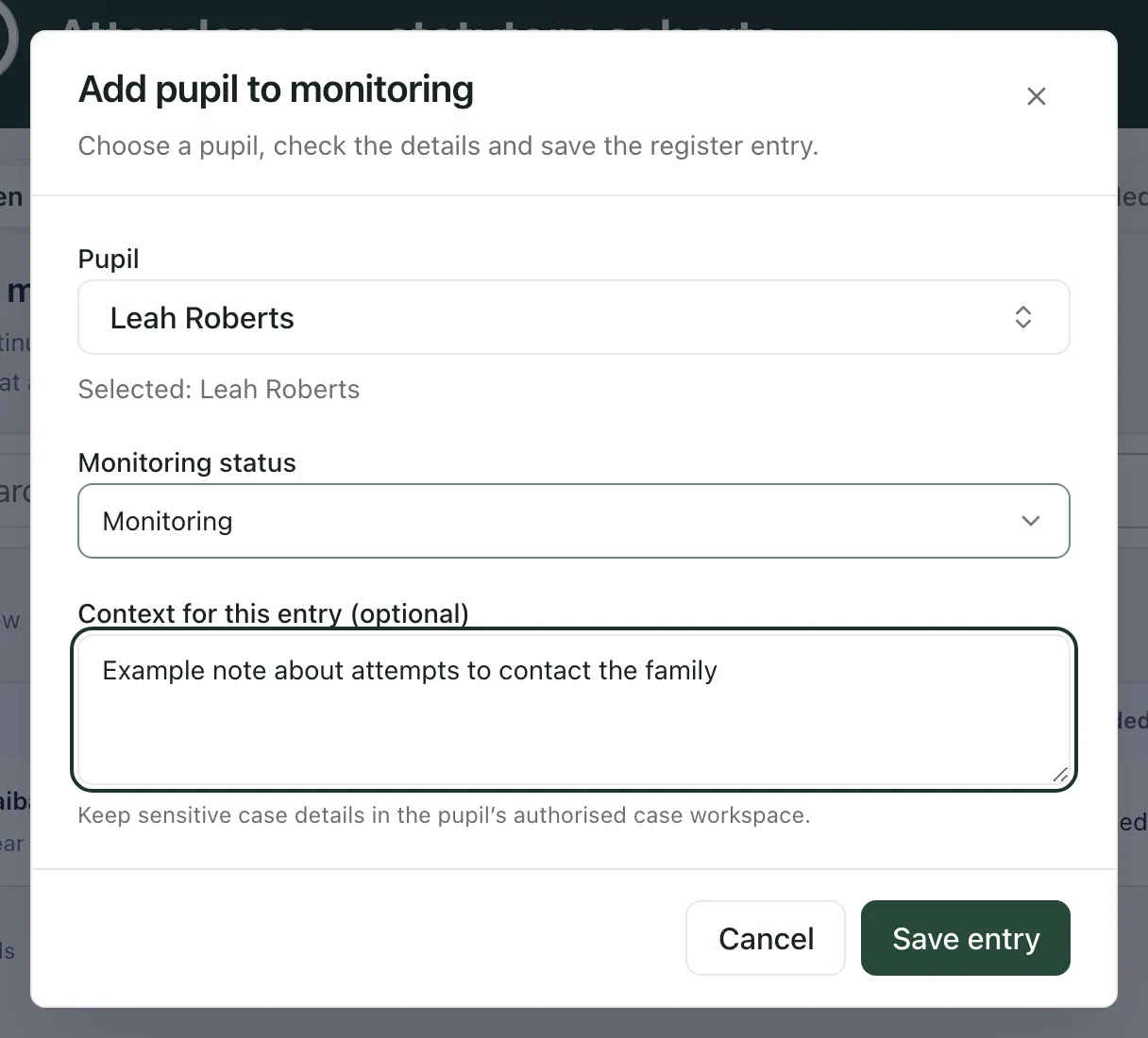 The Add pupil to monitoring dialog with Leah Roberts chosen, the status Monitoring and an example note about attempts to contact the family. Cancel and Save entry are at the bottom.