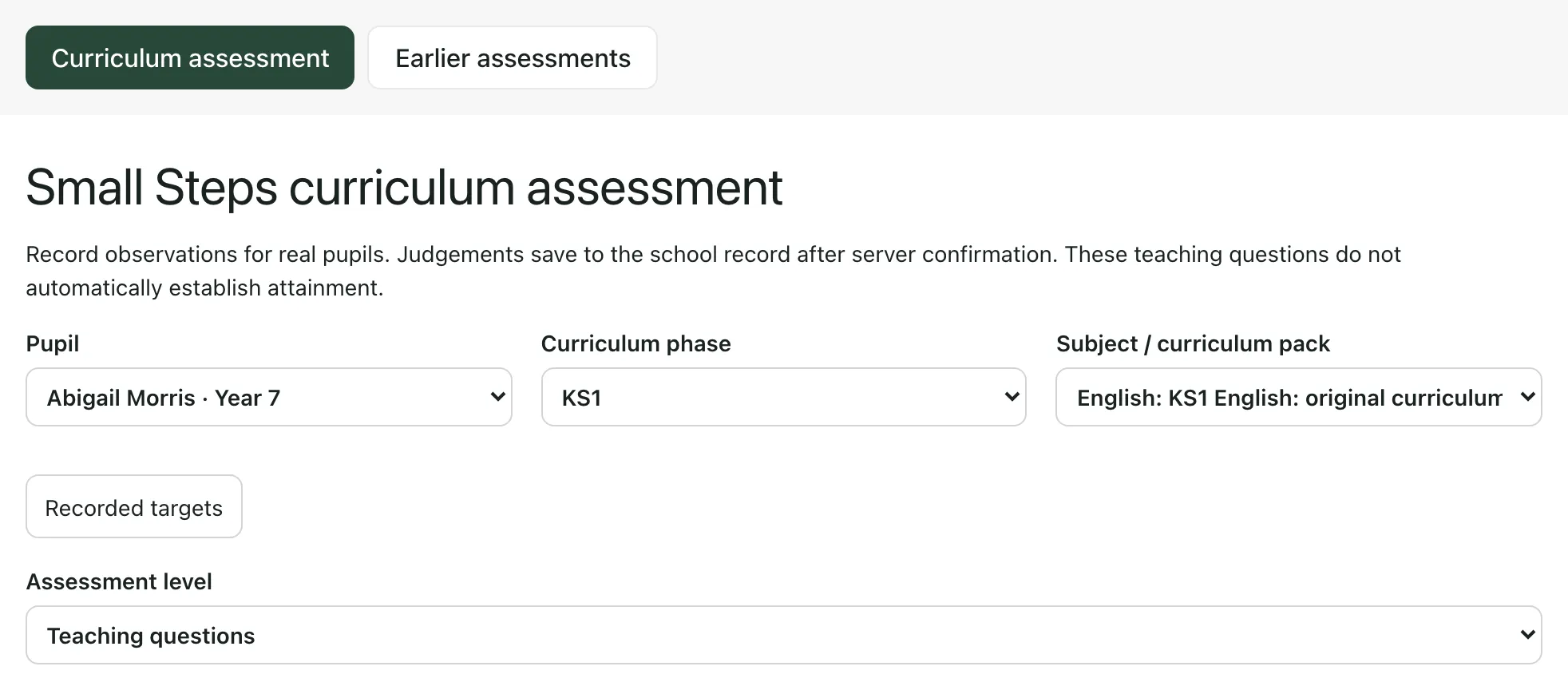 The top of Small Steps curriculum assessment. Pupil is set to Abigail Morris, Year 7, Curriculum phase to KS1 and Subject / curriculum pack to a KS1 English pack. Below are the Recorded targets button and Assessment level, set to Teaching questions.
