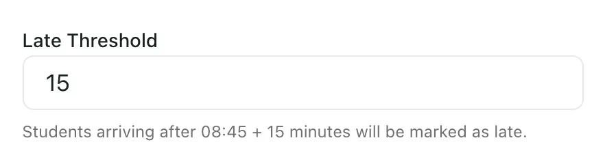 The Late Threshold box set to 15, with the explanation underneath: students arriving after 08 + 15 minutes will be marked as late.