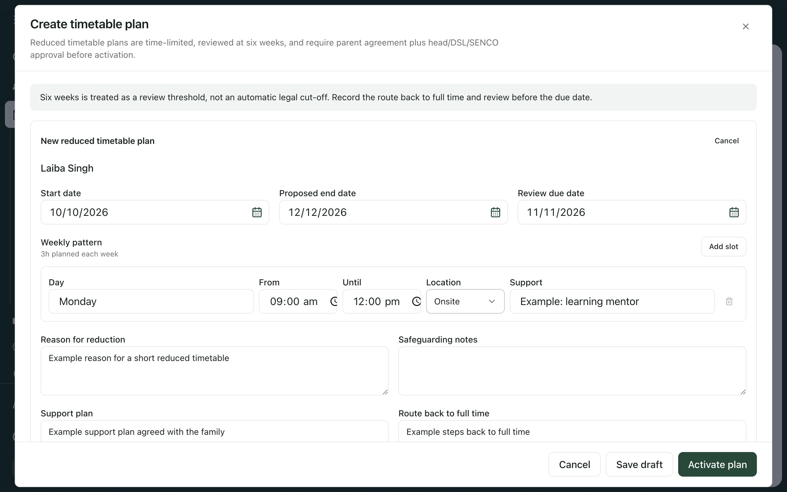A new reduced timetable plan for Laiba Singh: start 10 October 2026, proposed end 12 December 2026, review due 11 November 2026, a Monday slot from 9am to 12pm onsite, and example text for the reason, support plan and route back. Cancel, Save draft and Activate plan are at the bottom.