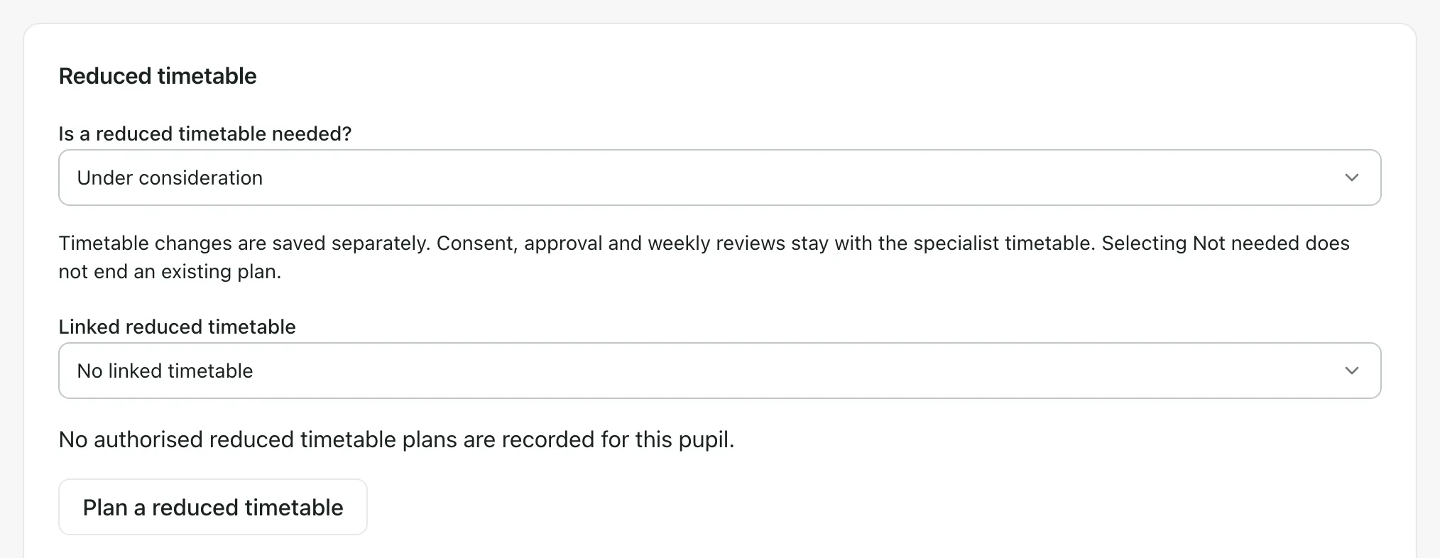The Reduced timetable section of a support plan: Under consideration chosen, No linked timetable, a message that no reduced timetable plans are recorded for this pupil, and the Plan a reduced timetable button.