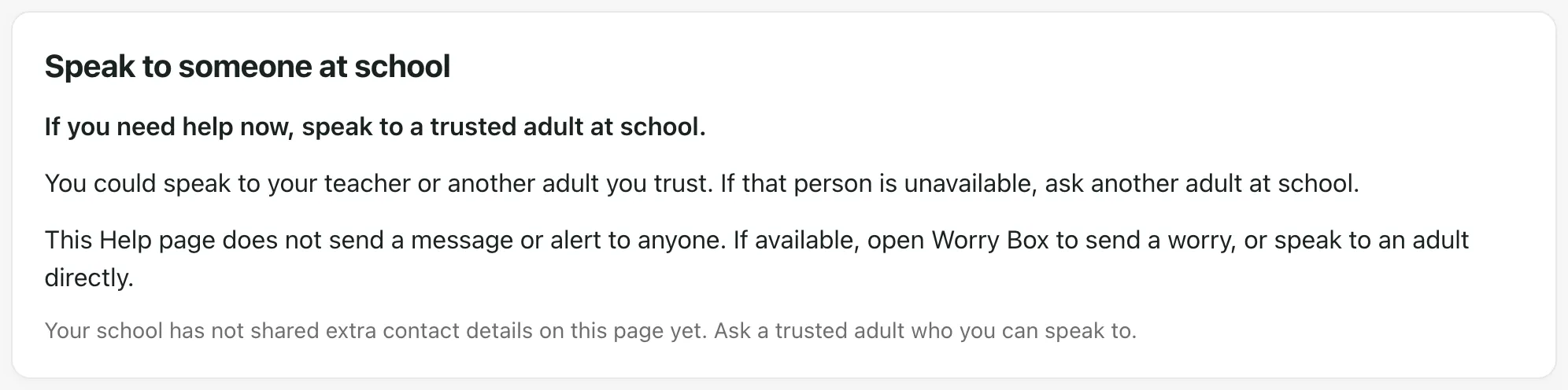 The Speak to someone at school card on the Help page. It says: If you need help now, speak to a trusted adult at school. You could speak to your teacher or another adult you trust.